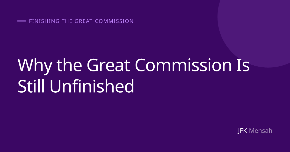 Why the Great Commission Is Still Unfinished
